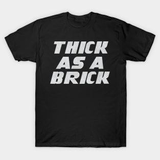 THICK AS A BRICK T-Shirt